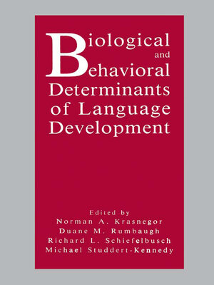 cover image of Biological and Behavioral Determinants of Language Development